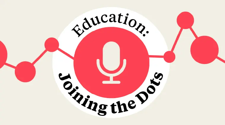 "Education: Joining the Dots" podcast title card